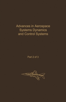 Control and Dynamic Systems V32: Advances in Aerospace Systems Dynamics and Control Systems Part 2 of 3 : Advances in Theory and Applications