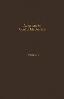 Control and Dynamic Systems V35: Advances in Control Mechanics Part 2 of 2 : Advances in Theory and Applications