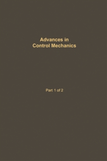 Control and Dynamic Systems V34: Advances in Control Mechanics Part 1 of 2 : Advances in Theory and Applications