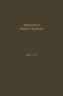 Control and Dynamic Systems V39: Advances in Robotic Systems Part 1 of 2 : Advances in Theory and Applications