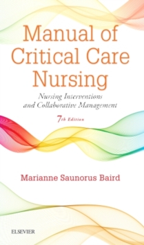 Manual of Critical Care Nursing : Nursing Interventions and Collaborative Management, Paperback Book Manual of Critical Care Nursing : Nursing Interventions and Collaborative Management, Paperback Book