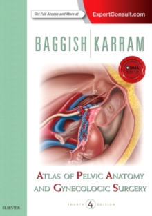 Atlas of Pelvic Anatomy and Gynecologic Surgery, Hardback Book Atlas of Pelvic Anatomy and Gynecologic Surgery, Hardback Book