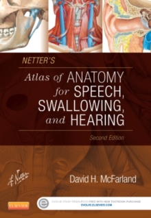 Netter's Atlas of Anatomy for Speech, Swallowing, and Hearing, Paperback Book Netter's Atlas of Anatomy for Speech, Swallowing, and Hearing, Paperback Book
