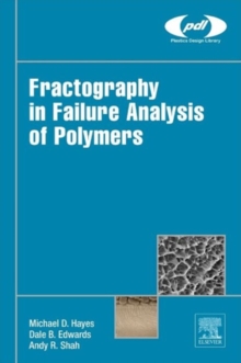 Fractography in Failure Analysis of Polymers, Hardback Book Fractography in Failure Analysis of Polymers, Hardback Book