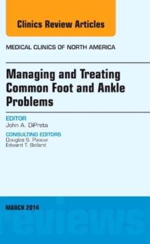 Managing and Treating Common Foot and Ankle Problems, an Issue of Medical Clinics, Hardback Book Managing and Treating Common Foot and Ankle Problems, an Issue of Medical Clinics, Hardback Book