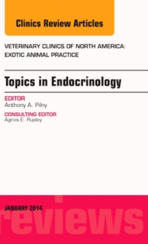 Endocrinology, An Issue of Veterinary Clinics: Exotic Animal Practice, Hardback Book Endocrinology, An Issue of Veterinary Clinics: Exotic Animal Practice, Hardback Book