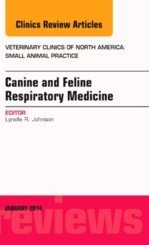 Canine and Feline Respiratory Medicine, An Issue of Veterinary Clinics: Small Animal Practice, Hardback Book Canine and Feline Respiratory Medicine, An Issue of Veterinary Clinics: Small Animal Practice, Hardback Book