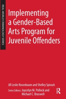 Implementing a Gender-Based Arts Program for Juvenile Offenders, Paperback / softback Book Implementing a Gender-Based Arts Program for Juvenile Offenders, Paperback / softback Book