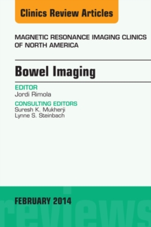 Bowel Imaging, An Issue of Magnetic Resonance Imaging Clinics of North America