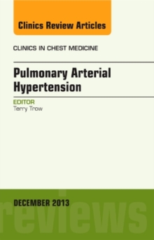Pulmonary Arterial Hypertension, An Issue of Clinics in Chest Medicine, Hardback Book Pulmonary Arterial Hypertension, An Issue of Clinics in Chest Medicine, Hardback Book