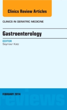 Gastroenterology, An Issue of Clinics in Geriatric Medicine, Hardback Book Gastroenterology, An Issue of Clinics in Geriatric Medicine, Hardback Book