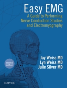 Easy EMG : A Guide to Performing Nerve Conduction Studies and Electromyography, Paperback Book Easy EMG : A Guide to Performing Nerve Conduction Studies and Electromyography, Paperback Book