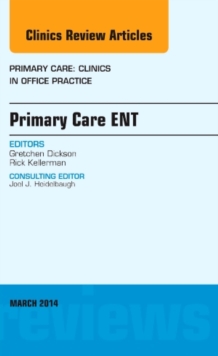 Primary Care ENT, An Issue of Primary Care: Clinics in Office Practice, Hardback Book Primary Care ENT, An Issue of Primary Care: Clinics in Office Practice, Hardback Book