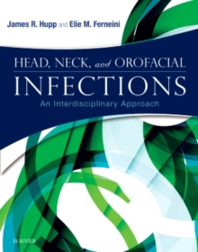 Head, Neck, and Orofacial Infections : An Interdisciplinary Approach, Hardback Book Head, Neck, and Orofacial Infections : An Interdisciplinary Approach, Hardback Book