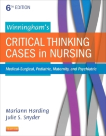 Winningham's Critical Thinking Cases in Nursing : Medical-Surgical, Pediatric, Maternity, and Psychiatric, Paperback Book Winningham's Critical Thinking Cases in Nursing : Medical-Surgical, Pediatric, Maternity, and Psychiatric, Paperback Book