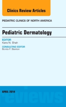 Pediatric Dermatology, An Issue of Pediatric Clinics, Hardback Book Pediatric Dermatology, An Issue of Pediatric Clinics, Hardback Book