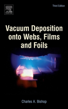 Vacuum Deposition onto Webs, Films and Foils, Hardback Book Vacuum Deposition onto Webs, Films and Foils, Hardback Book