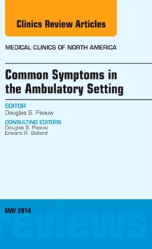 Common Symptoms in the Ambulatory Setting , An Issue of Medical Clinics, Hardback Book Common Symptoms in the Ambulatory Setting , An Issue of Medical Clinics, Hardback Book