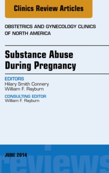 Substance Abuse During Pregnancy, An Issue of Obstetrics and Gynecology Clinics