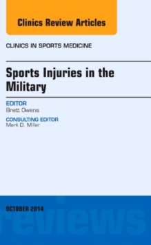 Sports Injuries in the Military, An Issue of Clinics in Sports Medicine, Book Book Sports Injuries in the Military, An Issue of Clinics in Sports Medicine, Book Book