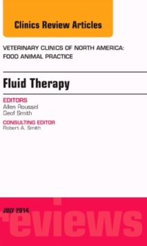 Fluid and Electrolyte Therapy, An Issue of Veterinary Clinics of North America: Food Animal Practice, Hardback Book Fluid and Electrolyte Therapy, An Issue of Veterinary Clinics of North America: Food Animal Practice, Hardback Book