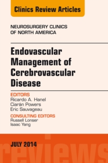 Endovascular Management of Cerebrovascular Disease, An Issue of Neurosurgery Clinics of North America