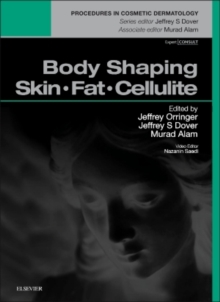 Body Shaping: Skin Fat Cellulite : Procedures in Cosmetic Dermatology Series, Hardback Book Body Shaping: Skin Fat Cellulite : Procedures in Cosmetic Dermatology Series, Hardback Book
