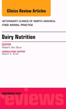 Dairy Nutrition, An Issue of Veterinary Clinics of North America: Food Animal Practice, Hardback Book Dairy Nutrition, An Issue of Veterinary Clinics of North America: Food Animal Practice, Hardback Book