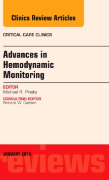 Advances in Hemodynamic Monitoring, An Issue of Critical Care Clinics, Hardback Book Advances in Hemodynamic Monitoring, An Issue of Critical Care Clinics, Hardback Book