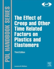 The Effect of Creep and other Time Related Factors on Plastics and Elastomers, Hardback Book The Effect of Creep and other Time Related Factors on Plastics and Elastomers, Hardback Book