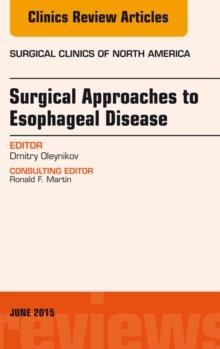 Surgical Approaches to Esophageal Disease, An Issue of Surgical Clinics