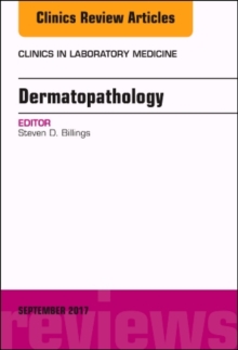 Dermatopathology, An Issue of Clinics in Laboratory Medicine, Hardback Book Dermatopathology, An Issue of Clinics in Laboratory Medicine, Hardback Book