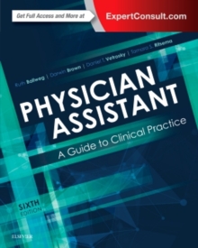Physician Assistant: A Guide to Clinical Practice, Paperback / softback Book Physician Assistant: A Guide to Clinical Practice, Paperback / softback Book