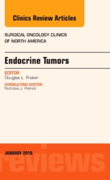 Endocrine Tumors, An Issue of Surgical Oncology Clinics of North America, Hardback Book Endocrine Tumors, An Issue of Surgical Oncology Clinics of North America, Hardback Book