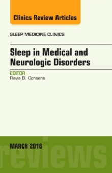 Sleep in Medical and Neurologic Disorders, An Issue of Sleep Medicine Clinics, Hardback Book Sleep in Medical and Neurologic Disorders, An Issue of Sleep Medicine Clinics, Hardback Book