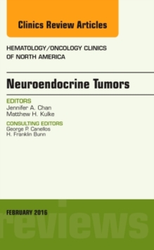 Neuroendocrine Tumors, An Issue of Hematology/Oncology Clinics of North America, Hardback Book Neuroendocrine Tumors, An Issue of Hematology/Oncology Clinics of North America, Hardback Book