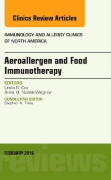 Aeroallergen and Food Immunotherapy, an Issue of Immunology and Allergy Clinics of North America, Hardback Book Aeroallergen and Food Immunotherapy, an Issue of Immunology and Allergy Clinics of North America, Hardback Book