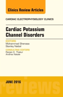 Cardiac Potassium Channel Disorders, An Issue of Cardiac Electrophysiology Clinics, Hardback Book Cardiac Potassium Channel Disorders, An Issue of Cardiac Electrophysiology Clinics, Hardback Book
