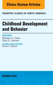 Childhood Development and Behavior, An Issue of Pediatric Clinics of North America, Hardback Book Childhood Development and Behavior, An Issue of Pediatric Clinics of North America, Hardback Book