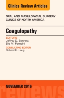 Coagulopathy, An Issue of Oral and Maxillofacial Surgery Clinics of North America, Hardback Book Coagulopathy, An Issue of Oral and Maxillofacial Surgery Clinics of North America, Hardback Book