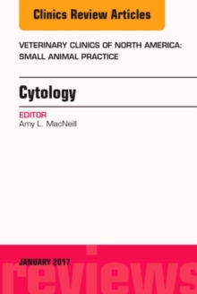 Cytology, An Issue of Veterinary Clinics of North America: Small Animal Practice, Hardback Book Cytology, An Issue of Veterinary Clinics of North America: Small Animal Practice, Hardback Book