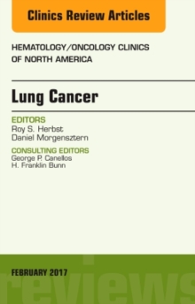 Lung Cancer, an Issue of Hematology/Oncology Clinics, Hardback Book Lung Cancer, an Issue of Hematology/Oncology Clinics, Hardback Book
