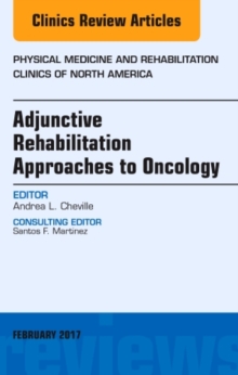 Adjunctive Rehabilitation Approaches to Oncology, an Issue of Physical Medicine and Rehabilitation Clinics of North America, Hardback Book Adjunctive Rehabilitation Approaches to Oncology, an Issue of Physical Medicine and Rehabilitation Clinics of North America, Hardback Book