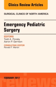 Emergency Pediatric Surgery, An Issue of Surgical Clinics, Hardback Book Emergency Pediatric Surgery, An Issue of Surgical Clinics, Hardback Book