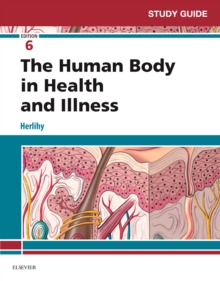 Study Guide for The Human Body in Health and Illness - E-Book : Study Guide for The Human Body in Health and Illness - E-Book