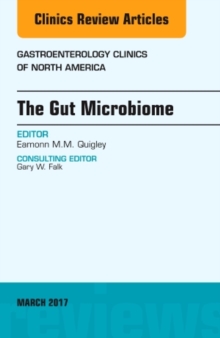 The Gut Microbiome, An Issue of Gastroenterology Clinics of North America, Hardback Book The Gut Microbiome, An Issue of Gastroenterology Clinics of North America, Hardback Book