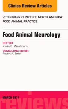 Food Animal Neurology, An Issue of Veterinary Clinics of North America: Food Animal Practice, Hardback Book Food Animal Neurology, An Issue of Veterinary Clinics of North America: Food Animal Practice, Hardback Book