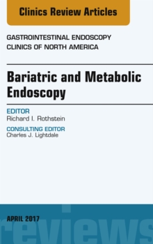 Bariatric and Metabolic Endoscopy, An Issue of Gastrointestinal Endoscopy Clinics