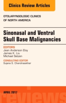 Sinonasal and Ventral Skull Base Malignancies, An Issue of Otolaryngologic Clinics of North America, Hardback Book Sinonasal and Ventral Skull Base Malignancies, An Issue of Otolaryngologic Clinics of North America, Hardback Book
