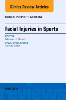 Facial Injuries in Sports, An Issue of Clinics in Sports Medicine, Hardback Book Facial Injuries in Sports, An Issue of Clinics in Sports Medicine, Hardback Book